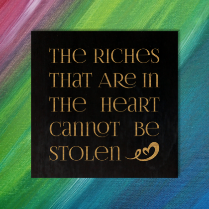 The Riches that Are in the Heart Cannot be Stolen