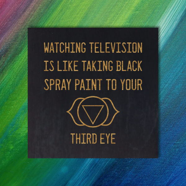 Watching Television Is Like Taking Spray Paint To Your Third Eye