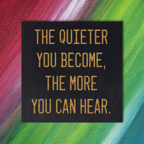 The quieter you become, the more you can hear - Ram Dass Quote