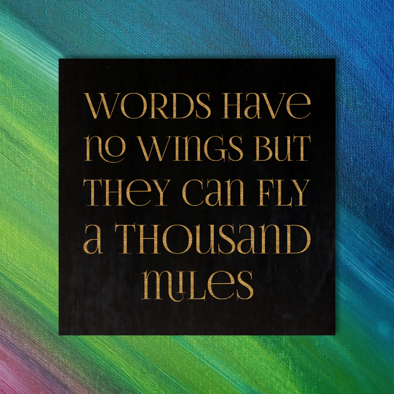 Words have no wings but they can fly a thousand miles. Korean Proverb magnet