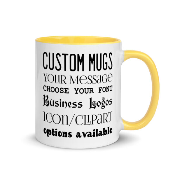 Custom Mugs. Your message. Choose your font. Choose your colors. Business logos/icon/clipart options available.