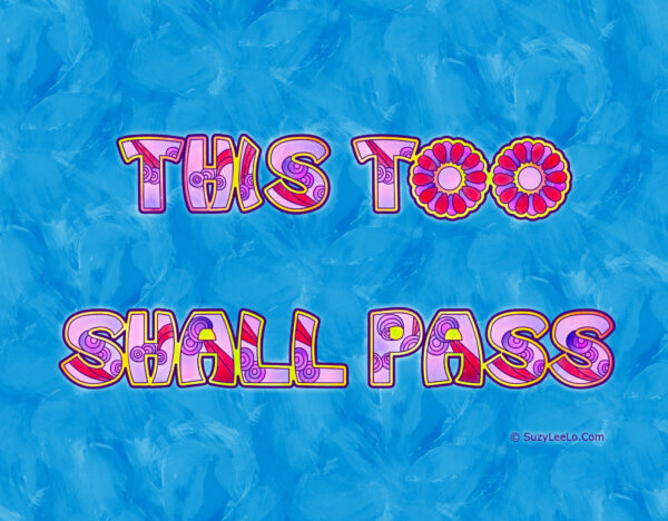 This Too Shall Pass Colored by SuzyLeeLo