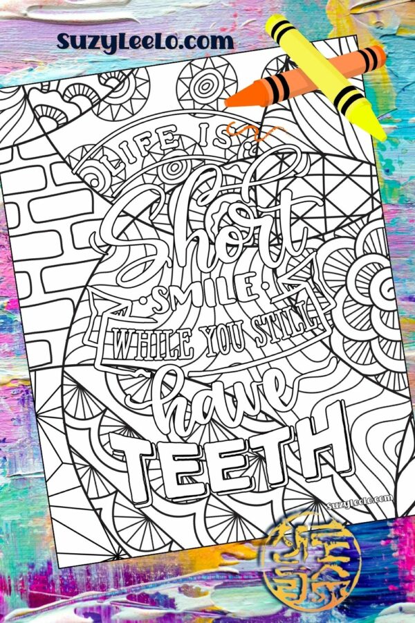 Life is Short Smile while you still have teeth Coloring Page SuzyLeeLo