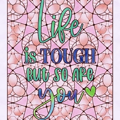 Life is Tough but so are you - SuzyLeeLo Coloring Page Sample