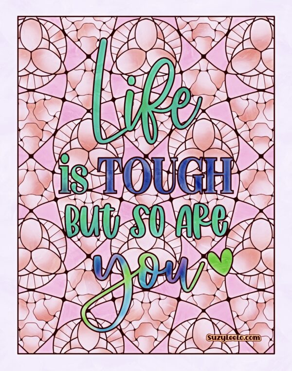 Life is Tough but so are you - SuzyLeeLo Coloring Page Sample