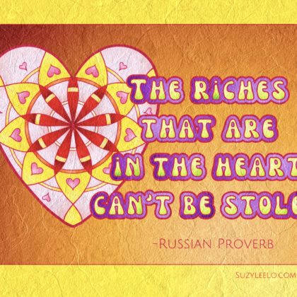 The Riches That Are In The Heart Can't Be Stolen - SuzyLeeLo