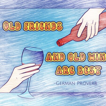 Old friends and old wine are best - german proverb coloring - suzyleelo