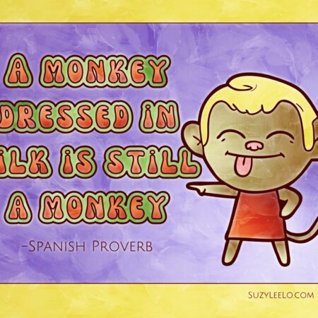 monkey dressed in silk is still a monkey - spanish proverb coloring page - suzyleelo