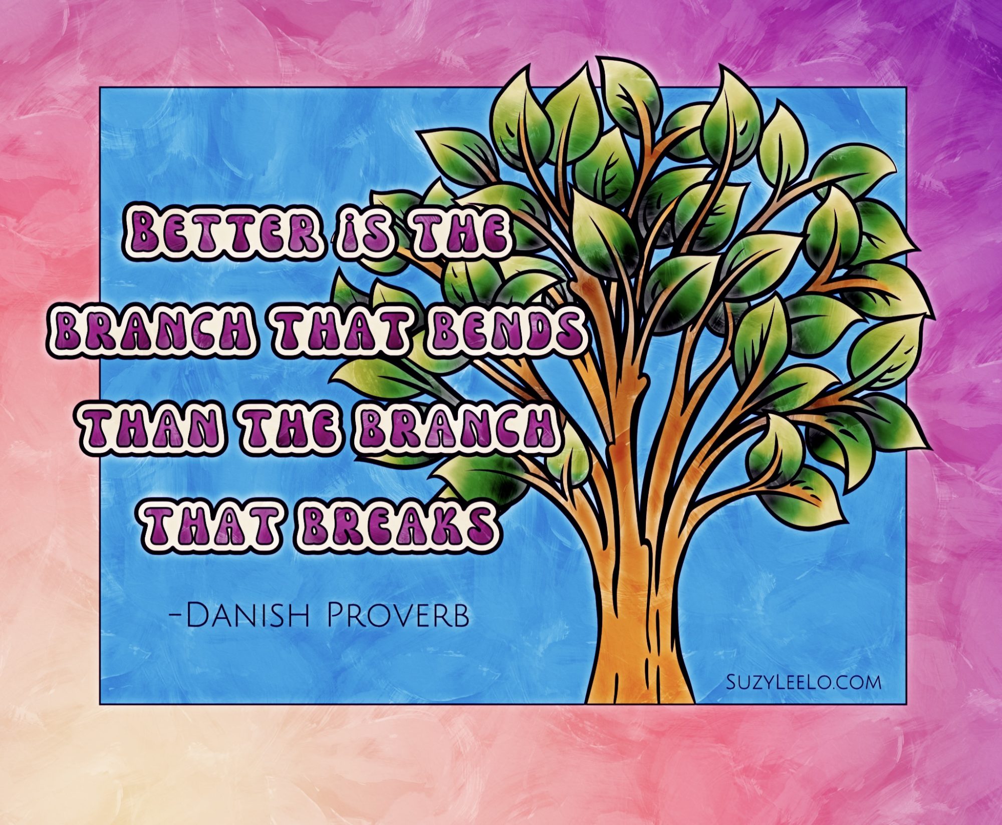 Better the branch that bends than the branch that breaks - danish proverb - SuzyLeeLo Coloring Page