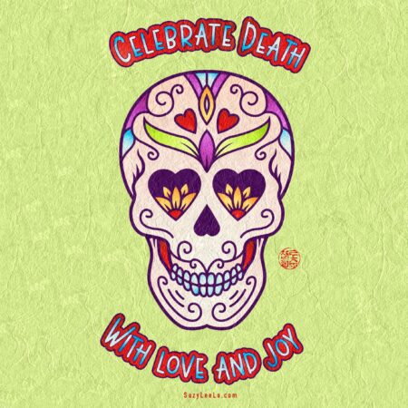 celebrate death with love and joy - Day of the Dead Coloring Page