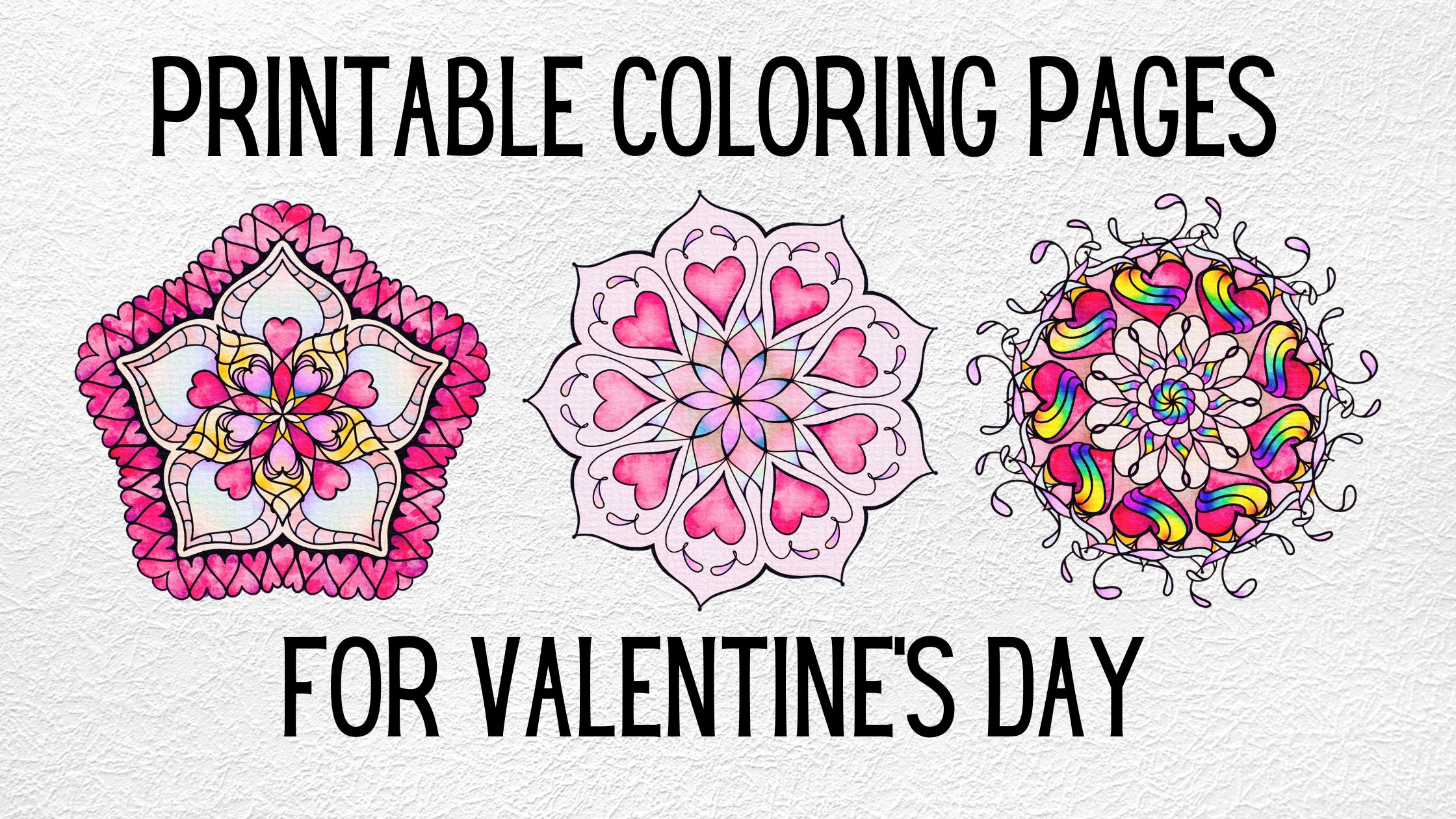 Valentine’s Day Mandalas to Print and Color